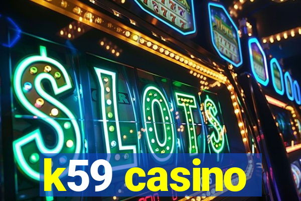 k59 casino